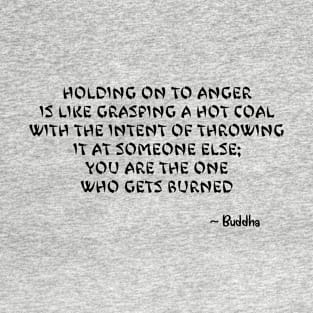 Buddha Quote on Holding on to Anger T-Shirt